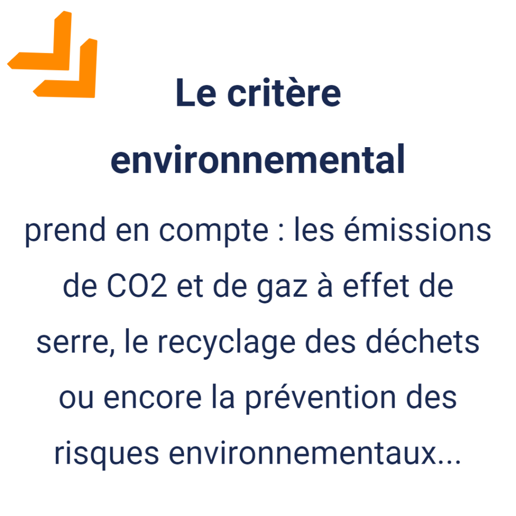 Le critère environnemental prend en compte les émisions de CO2 et de gaz à effet de serre, le recyclage des déchets ou encore la prévention des risques environnementaux
